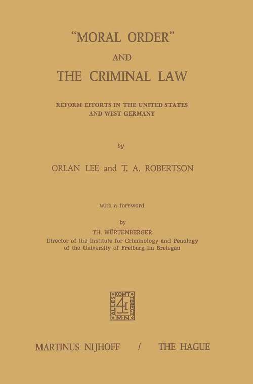 Book cover of “Moral Order” and The Criminal Law: Reform Efforts in the United States and West Germany (1973)