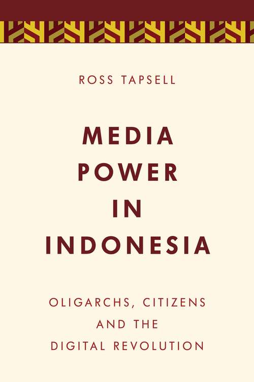 Book cover of Media Power in Indonesia: Oligarchs, Citizens and the Digital Revolution (PDF)