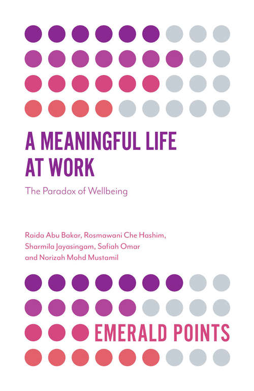 Book cover of A Meaningful Life at Work: The Paradox of Wellbeing (Emerald Points)