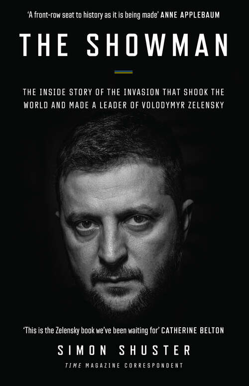 Book cover of The Showman: The Inside Story Of The Invasion That Shook The World And Made A Leader Of Volodymyr Zelensky