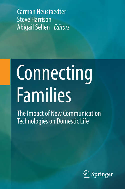 Book cover of Connecting Families: The Impact of New Communication Technologies on Domestic Life (2013) (Computer Supported Cooperative Work Ser.)