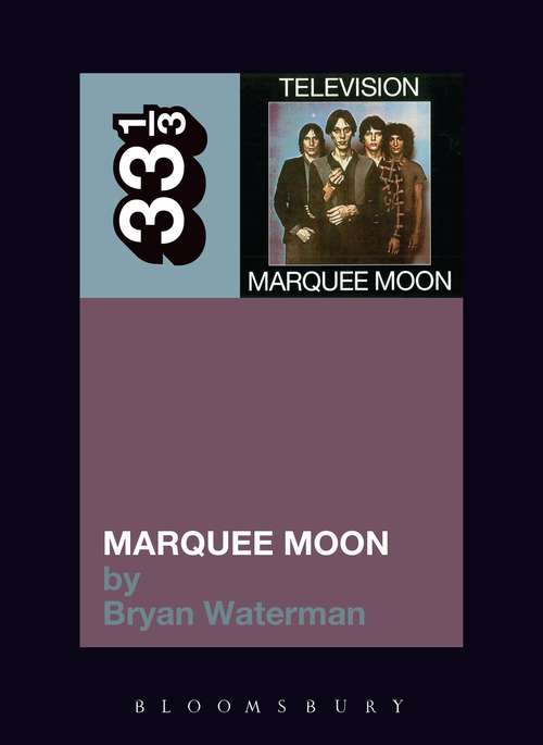 Book cover of Television's Marquee Moon (33 1/3)