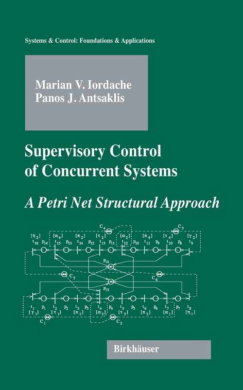 Book cover of Supervisory Control of Concurrent Systems: A Petri Net Structural Approach (2006) (Systems & Control: Foundations & Applications)
