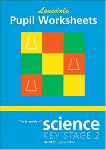 Book cover of Lonsdale Science: Pupil Worksheets (Key Stage 2 Essentials) (PDF)