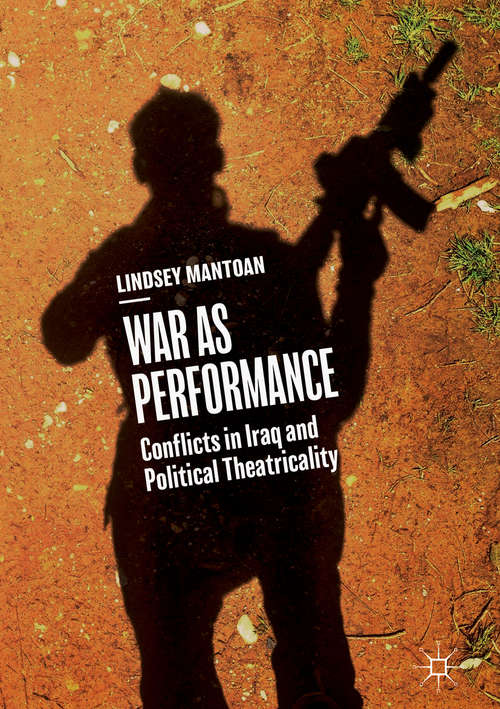 Book cover of War as Performance: Conflicts in Iraq and Political Theatricality