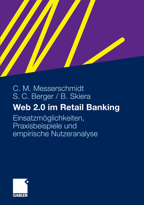 Book cover of Web 2.0 im Retail Banking: Einsatzmöglichkeiten, Praxisbeispiele und empirische Nutzeranalyse (2010)