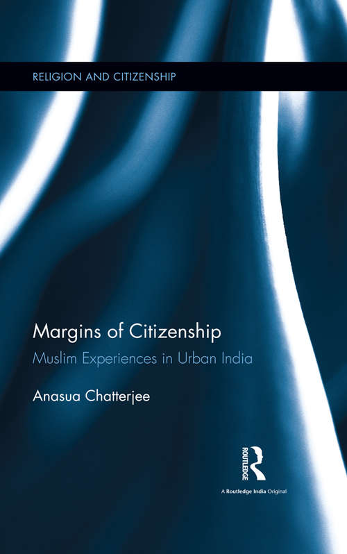Book cover of Margins of Citizenship: Muslim Experiences in Urban India (Religion and Citizenship)