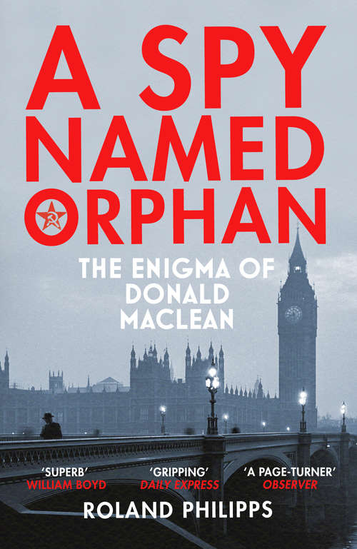 Book cover of A Spy Named Orphan: The Enigma of Donald Maclean