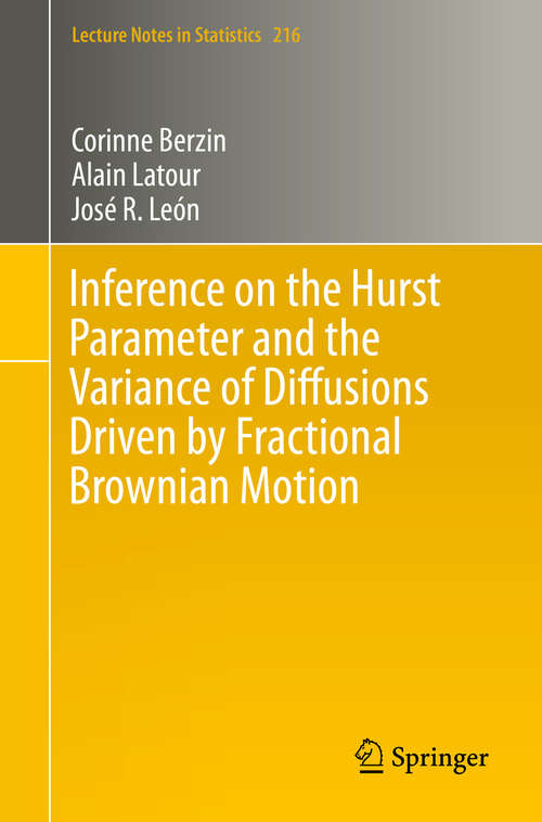 Book cover of Inference on the Hurst Parameter and the Variance of Diffusions Driven by Fractional Brownian Motion (2014) (Lecture Notes in Statistics #216)