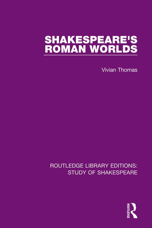 Book cover of Shakespeare’s Roman Worlds (Routledge Library Editions: Study of Shakespeare)