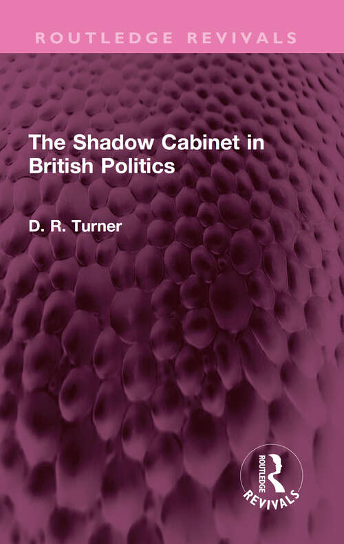 Book cover of The Shadow Cabinet in British Politics (Routledge Revivals)