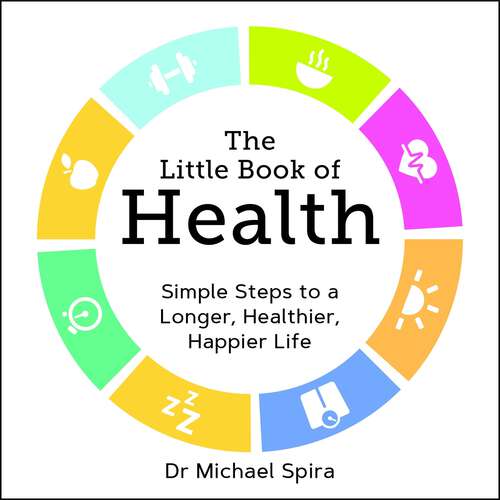 Book cover of The Little Book of Health: Simple Steps to a Longer, Healthier, Happier Life