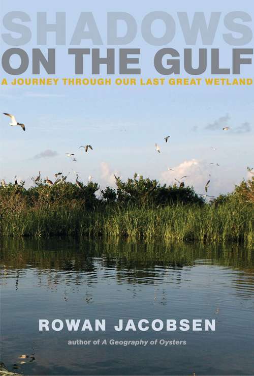 Book cover of Shadows on the Gulf: A Journey Through Our Last Great Wetland