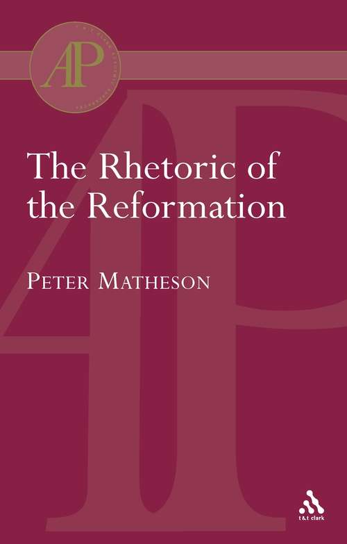 Book cover of Rhetoric of the Reformation: Rhetoric Of The Reformation