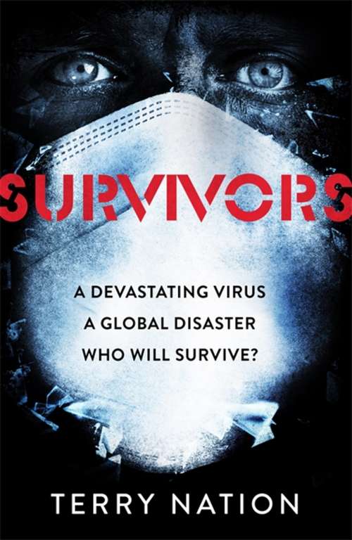 Book cover of Survivors: The dramatic, terrifying novel of life after a global pandemic