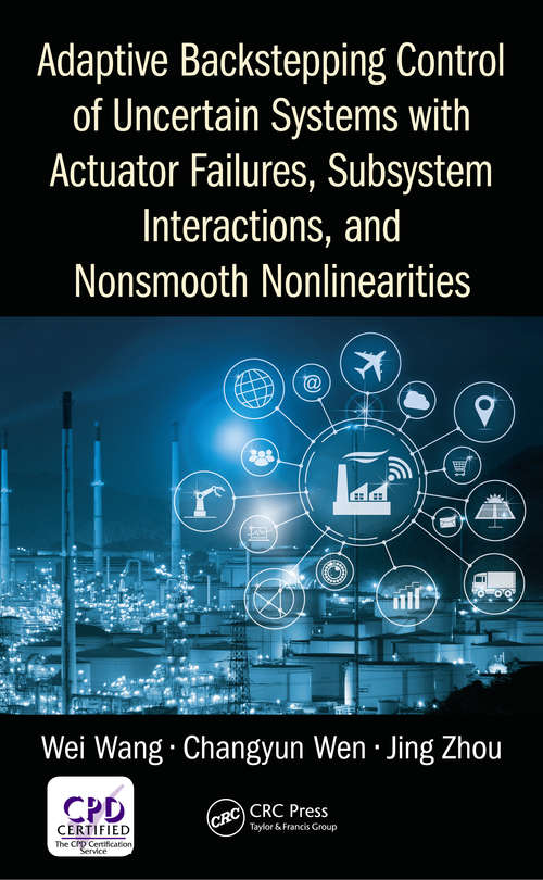 Book cover of Adaptive Backstepping Control of Uncertain Systems with Actuator Failures, Subsystem Interactions, and Nonsmooth Nonlinearities