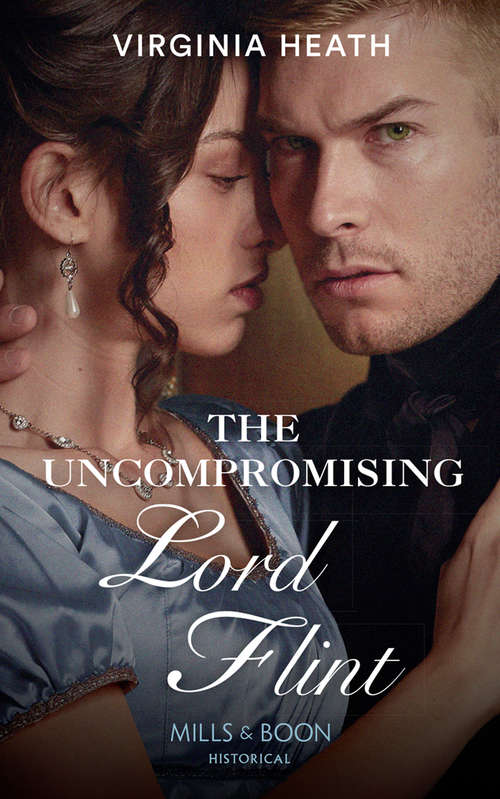 Book cover of The Uncompromising Lord Flint: The Uncompromising Lord Flint The Earl's Irresistible Challenge A Rake To The Rescue (ePub edition) (The King's Elite #2)