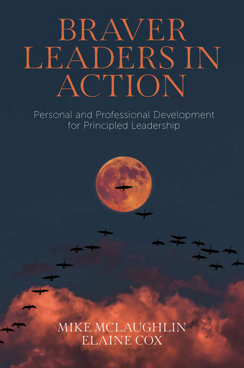 Book cover of Braver Leaders in Action: Personal and Professional Development for Principled Leadership