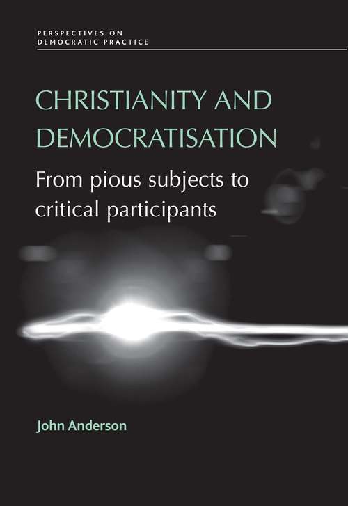 Book cover of Christianity and democratisation: From pious subjects to critical participants