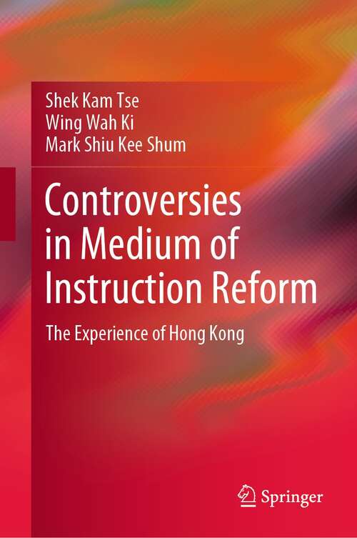 Book cover of Controversies in Medium of Instruction Reform: The Experience of Hong Kong (1st ed. 2021)