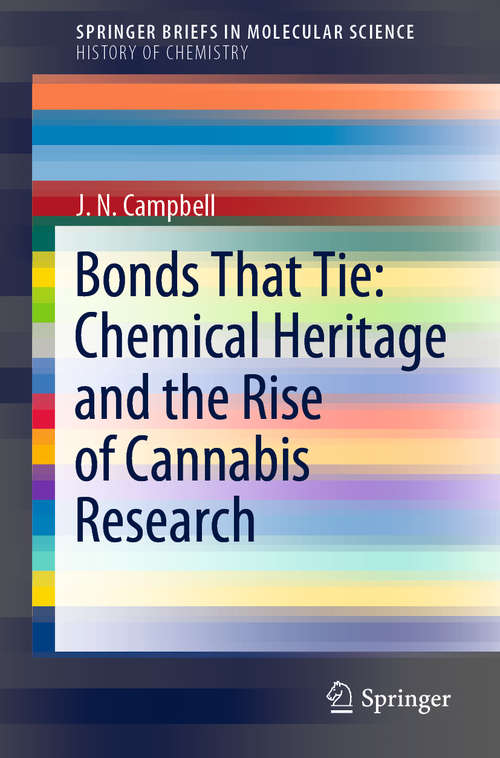 Book cover of Bonds That Tie: Chemical Heritage and the Rise of Cannabis Research (1st ed. 2020) (SpringerBriefs in Molecular Science)