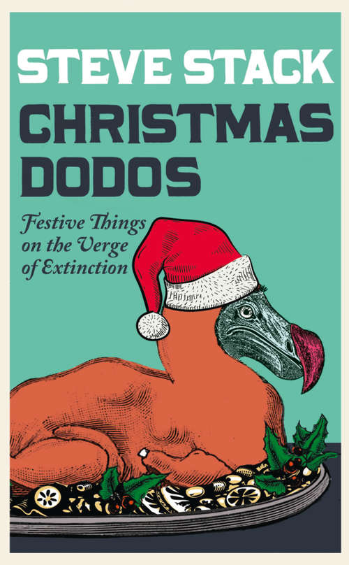 Book cover of Christmas Dodos: Festive Things On The Verge Of Extinction (ePub edition)