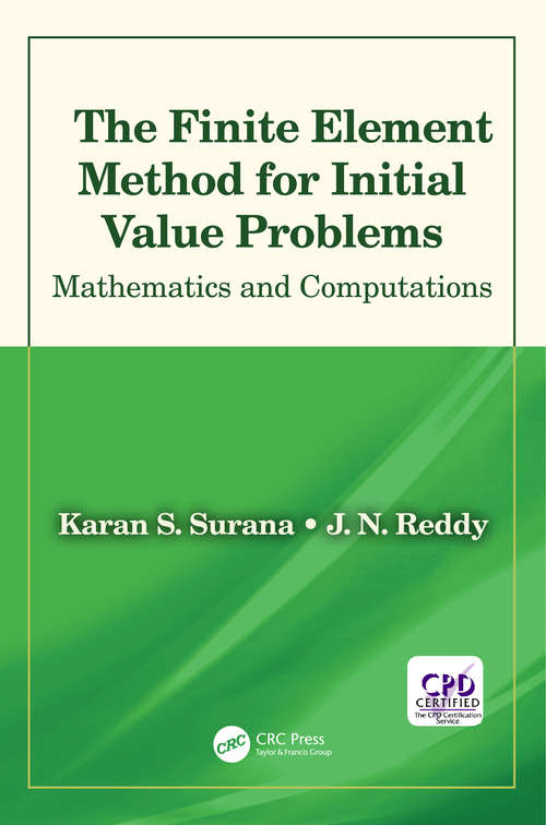 Book cover of The Finite Element Method for Initial Value Problems: Mathematics and Computations