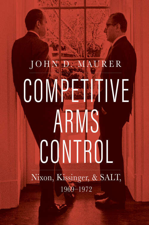 Book cover of Competitive Arms Control: Nixon, Kissinger, and SALT, 1969-1972