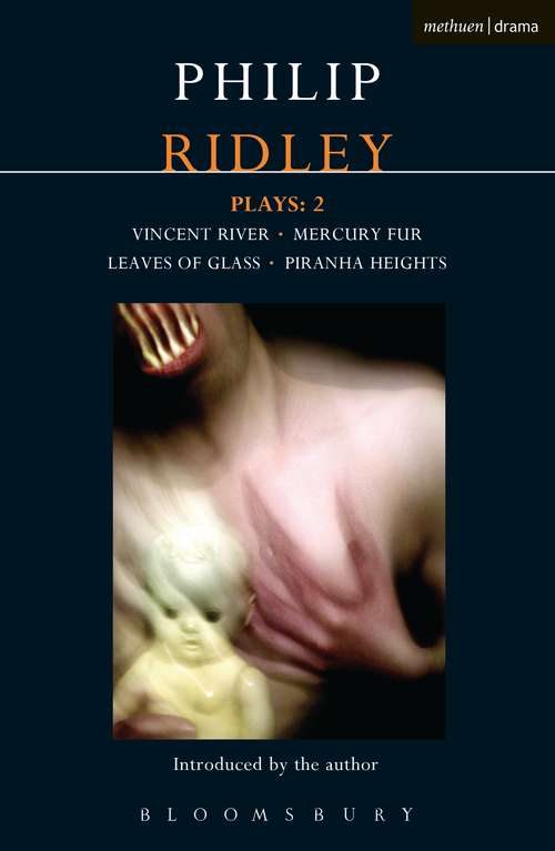 Book cover of Ridley Plays: Vincent River; Mercury Fur; Leaves of Glass; Piranha Heights (Contemporary Dramatists)
