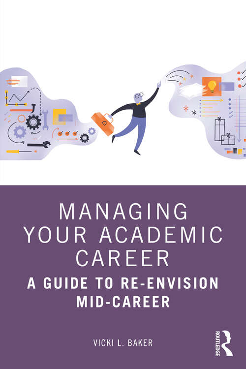 Book cover of Managing Your Academic Career: A Guide to Re-Envision Mid-Career