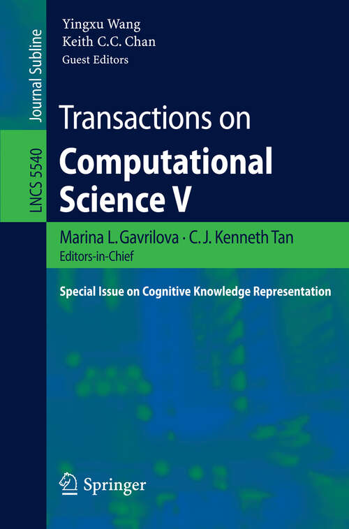 Book cover of Transactions on Computational Science V: Special Issue on Cognitive Knowledge Representation (2009) (Lecture Notes in Computer Science #5540)