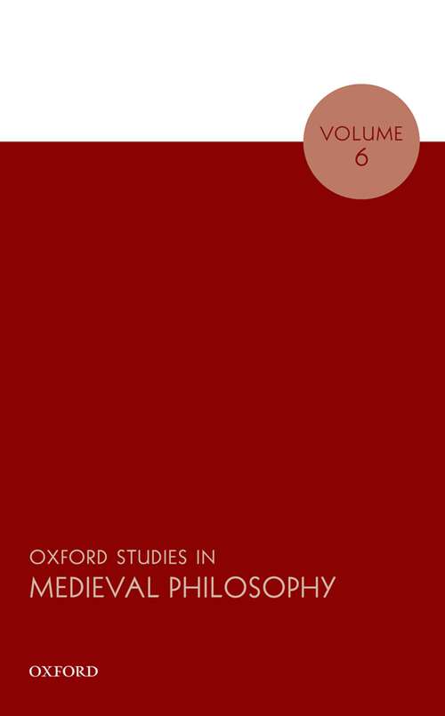 Book cover of Oxford Studies in Medieval Philosophy Volume 6 (Oxford Studies in Medieval Philosophy)
