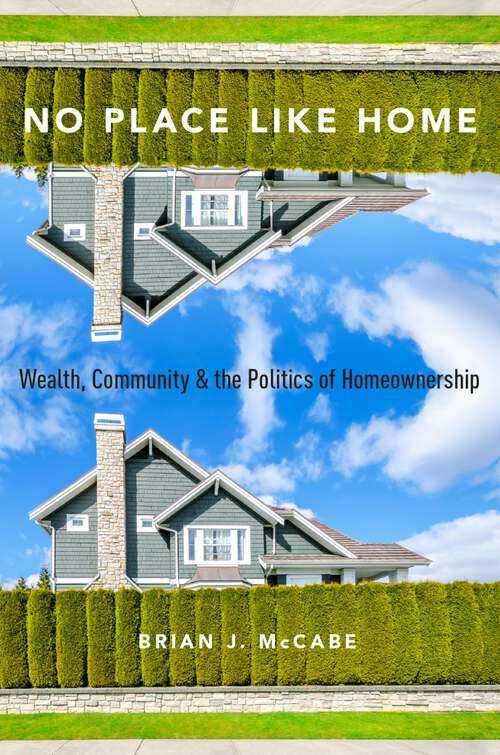 Book cover of No Place Like Home: Wealth, Community and the Politics of Homeownership