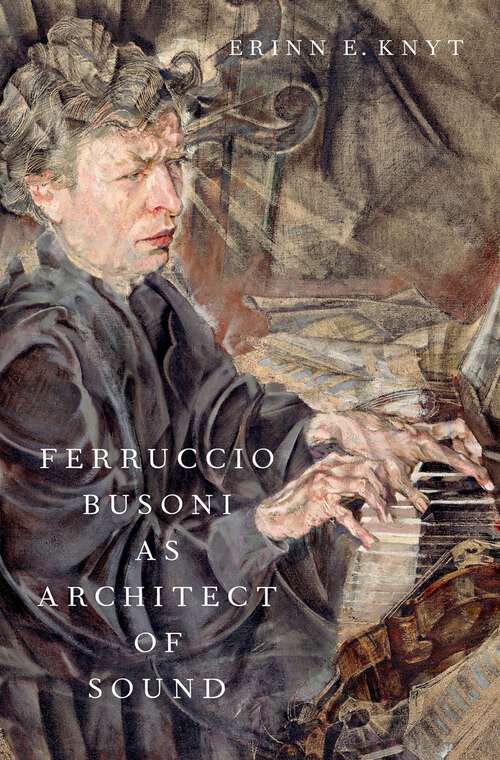 Book cover of Ferruccio Busoni as Architect of Sound