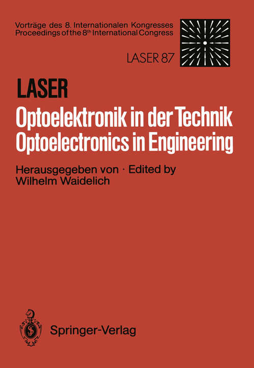 Book cover of Laser/Optoelektronik in der Technik / Laser/Optoelectronics in Engineering: Vorträge des 8. Internationalen Kongresses / Proceedings of the 8th International Congress Laser 87 Optoelektronik (1987)