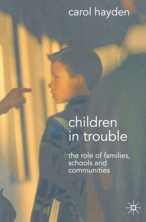Book cover of Children in Trouble: The Role of Families, Schools and Communities