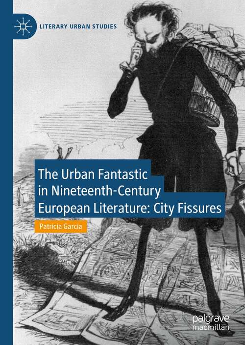 Book cover of The Urban Fantastic in Nineteenth-Century European Literature: City Fissures (1st ed. 2021) (Literary Urban Studies)