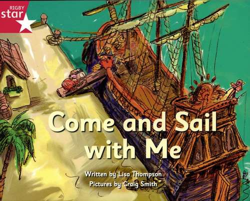 Book cover of Come and Sail with Me (Rigby Star Independent: Pink Level)