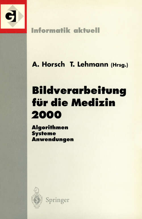 Book cover of Bildverarbeitung für die Medizin 2000: Algorithmen - Systeme - Anwendungen (2000) (Informatik aktuell)