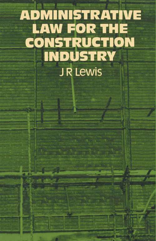 Book cover of Administrative Law for the Construction Industry (1st ed. 1976)