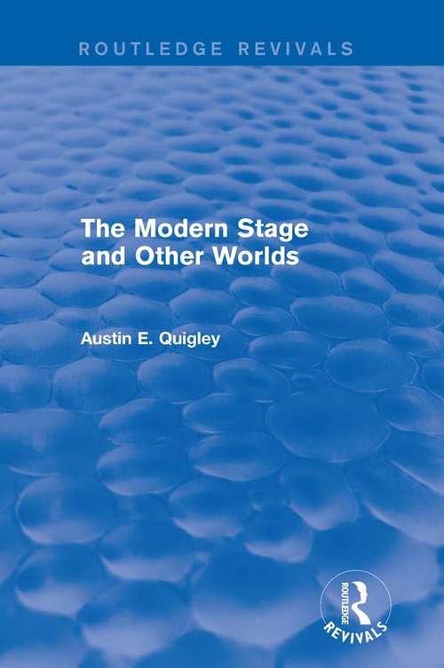 Book cover of The Modern Stage and Other Worlds (Routledge Revivals)