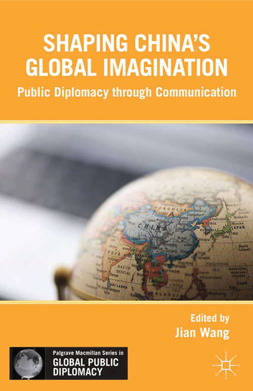 Book cover of Shaping China’s Global Imagination: Branding Nations at the World Expo (2013) (Palgrave Macmillan Series in Global Public Diplomacy)