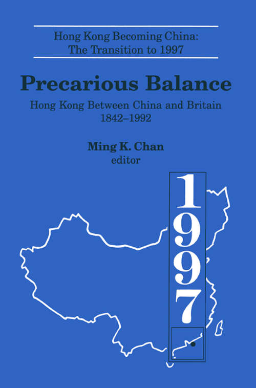 Book cover of Precarious Balance: Hong Kong Between China and Britain, 1842-1992 (Hong Kong Becoming China Ser.: Vol. 4)