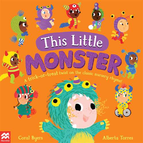 Book cover of This Little Monster: A Trick-or-Treat Twist on the Classic Nursery Rhyme! (This Little... Ser. #2)