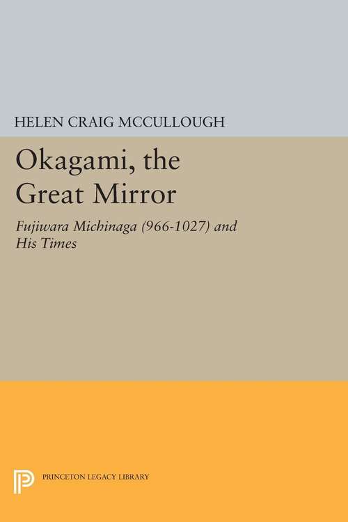 Book cover of OKAGAMI, The Great Mirror: Fujiwara Michinaga (966-1027) and His Times
