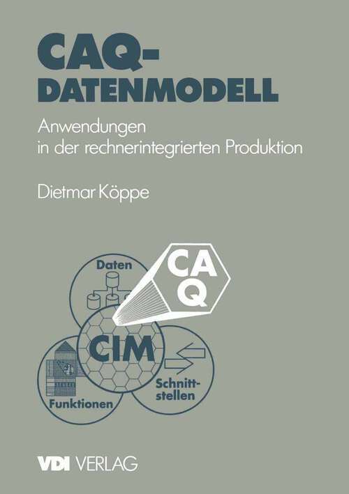 Book cover of CAQ-Datenmodell: Anwendungen in der rechnerintegrierten Produktion (1992) (VDI-Buch)