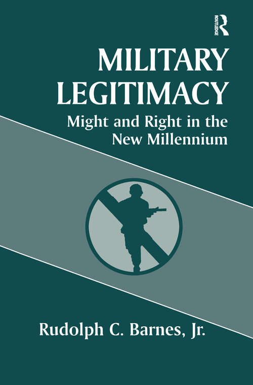 Book cover of Military Legitimacy: Might and Right in the New Millennium