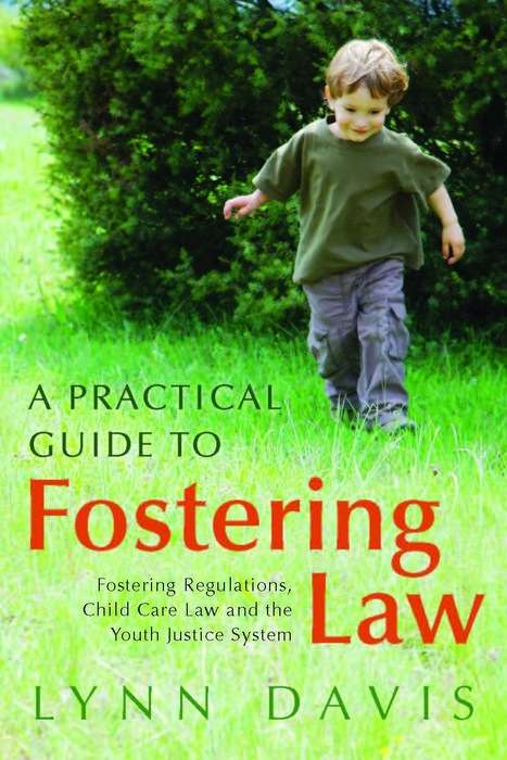 Book cover of A Practical Guide to Fostering Law: Fostering Regulations, Child Care Law and the Youth Justice System