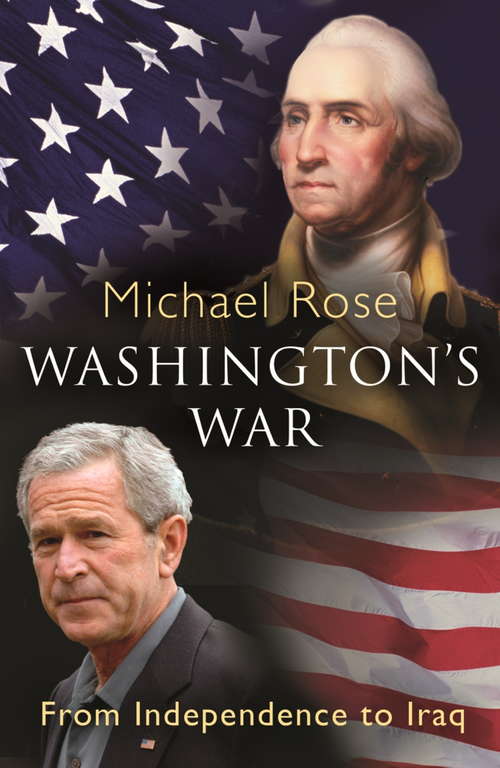 Book cover of Washington's War: From Independence To Iraq
