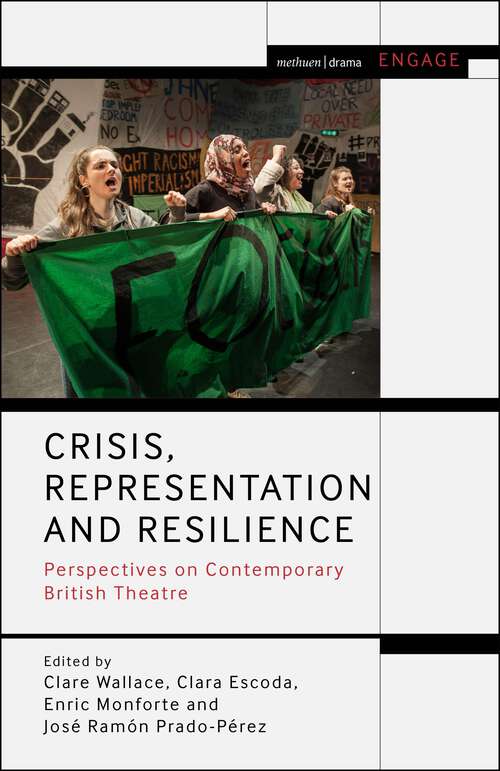 Book cover of Crisis, Representation and Resilience: Perspectives on Contemporary British Theatre (Methuen Drama Engage)
